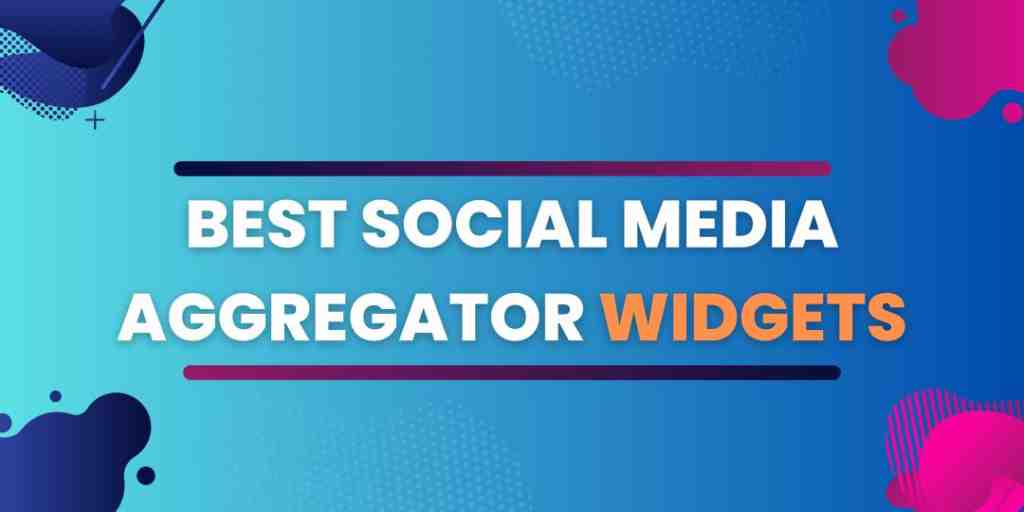 Best Social media aggregator widgets