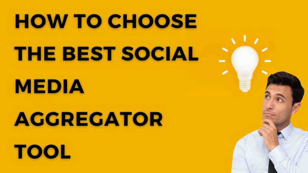 How to choose the best social media aggregator tool