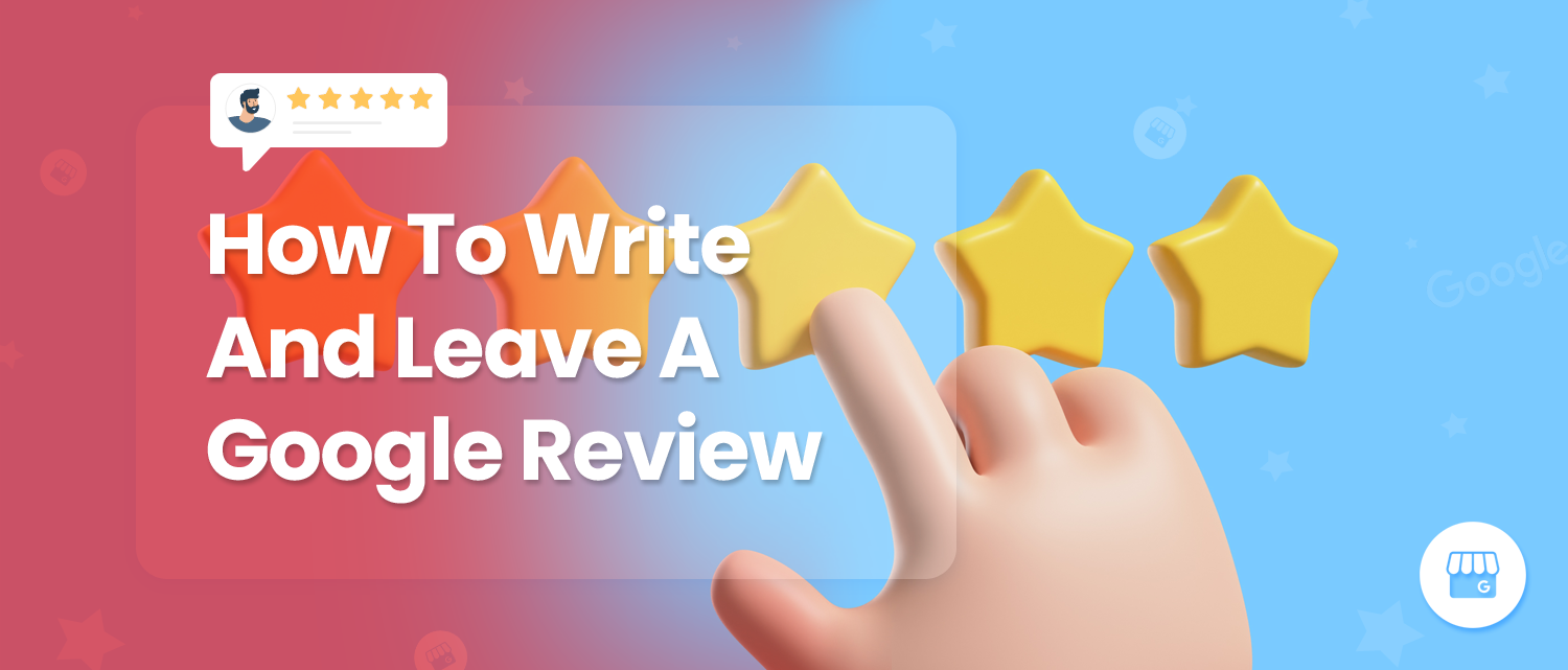 how-to-write-and-leave-a-google-review-that-makes-a-difference